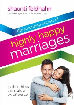 The Surprising Secrets of Highly Happy Marriages (eBook, ePUB) - Feldhahn, Shaunti