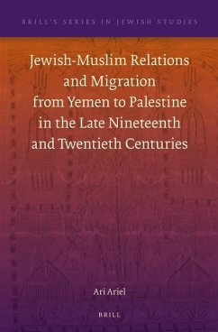 Jewish-Muslim Relations and Migration from Yemen to Palestine in the Late Nineteenth and Twentieth Centuries - Ariel, Ari