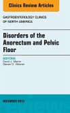 Disorders of the Anorectum and Pelvic Floor, An Issue of Gastroenterology Clinics (eBook, ePUB)