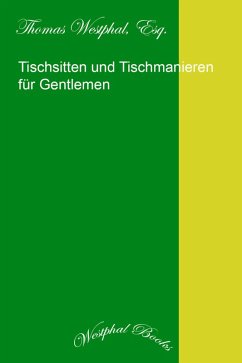 Tischsitten und Tischmanieren für Gentlemen (eBook, ePUB) - Westphal Esq., Thomas