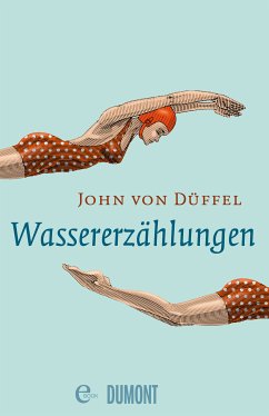 Wassererzählungen (eBook, ePUB) - Düffel, John