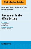Procedures in the Office Setting, An Issue of Obstetric and Gynecology Clinics (eBook, ePUB)