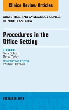 Procedures in the Office Setting, An Issue of Obstetric and Gynecology Clinics (eBook, ePUB) - Ogburn, Tony; Taylor, Betsy