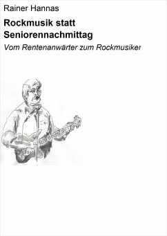 Rockmusik statt Seniorennachmittag (eBook, ePUB) - Hannas, Rainer
