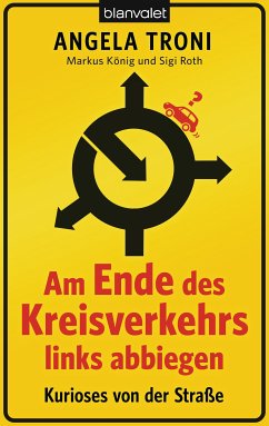 Am Ende des Kreisverkehrs links abbiegen (eBook, ePUB) - Troni, Angela