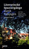 Literarische Spaziergänge durch Tübingen (eBook, PDF) Literarische Spaziergänge durch Tübingen (eBook, PDF)
