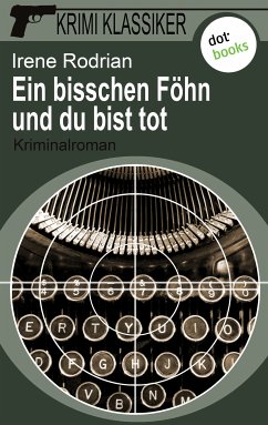 Ein bisschen Föhn und du bist tot / Krimi-Klassiker Bd.7 (eBook, ePUB) - Rodrian, Irene