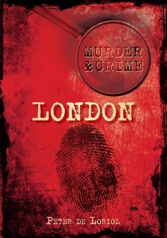 Murder and Crime London (eBook, ePUB) - Loriol, Peter De