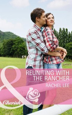 Reuniting With The Rancher (eBook, ePUB) - Lee, Rachel Reuniting With The Rancher (eBook, ePUB) - Lee, Rachel