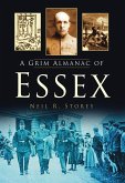 A Grim Almanac of Essex (eBook, ePUB)