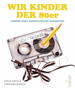 Wir Kinder der 80er (eBook, ePUB) - Quarch, Christoph; König, Evelin