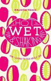 Hot, Wet, and Shaking: How I Learned to Talk about Sex: How I Learned to Talk about Sex
