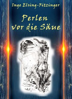 Perlen vor die Säue... (eBook, ePUB) - Elsing-Fitzinger, Inge
