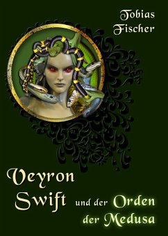 Veyron Swift und der Orden der Medusa (eBook, ePUB) - Fischer, Tobias
