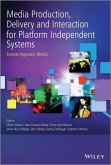 Media Production, Delivery and Interaction for Platform Independent Systems (eBook, PDF)
