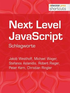 Next Level JavaScript (eBook, ePUB) - Westhoff, Jakob; Wager, Michael; Aslanidis, Stefanos; Rieger, Robert; Kern, Peter; Ringler, Christian