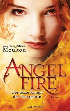 Der letzte Kampf der Feuergöttin / Angelfire Trilogie Bd.3 (eBook, ePUB) - Moulton, Courtney Allison