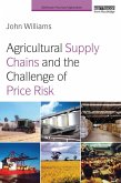 Agricultural Supply Chains and the Challenge of Price Risk (eBook, ePUB) Agricultural Supply Chains and the Challenge of Price Risk (eBook, ePUB)