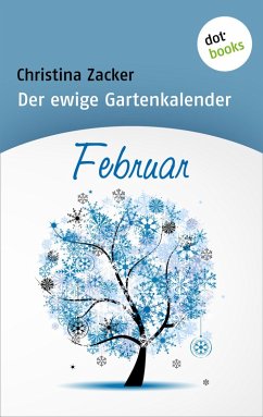 Februar / Der ewige Gartenkalender Bd.2 (eBook, ePUB) - Zacker, Christina