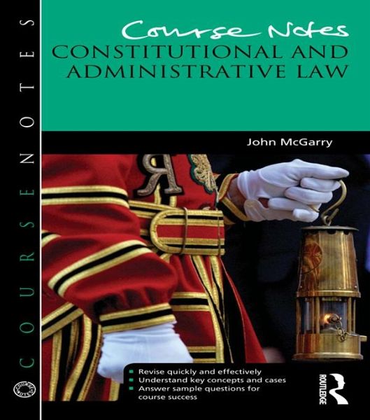 Course Notes: Constitutional and Administrative Law (eBook, ePUB) Course Notes: Constitutional and Administrative Law (eBook, ePUB)