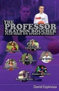 The Professor - Grayson Boucher Plus More NW Sports Stories - Espinoza, David