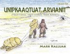 Unipkaaqtuat Arvianit, Volume Two: Traditional Stories from Arviat
