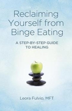 Reclaiming Yourself from Binge Eating - A Step-By-Step Guide to Healing - Fulvio, Mft
