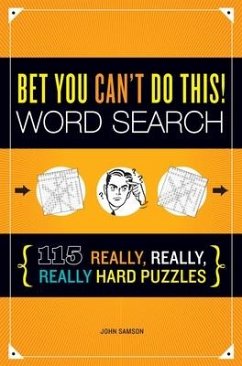 Bet You Can't Do This! Word Search: 115 Really, Really, Really Hard Puzzles - Samson, John