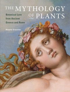 The Mythology of Plants - Botanical Lore From Ancient Greece and Rome - Giesecke, .