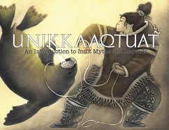 Unikkaaqtuat: An Introduction to Inuit Myths and Legends