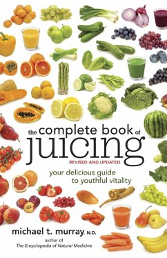 The Complete Book of Juicing, Revised and Updated (eBook, ePUB) - Murray, Michael T.