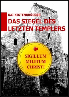 Das Siegel des letzten Templers (eBook, ePUB) - Kistenbrügger, Kai