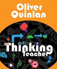 The Thinking Teacher (eBook, ePUB) - Quinlan, Oliver
