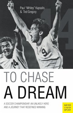 To Chase a Dream: A Soccer Championship, an Unlikely Hero and a Journey That Redefined Winning - Kapsalis, Paul "Whitey";Gregory, Ted