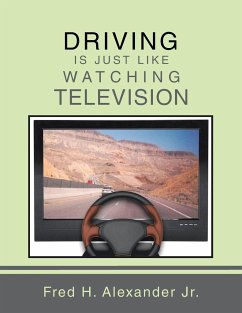 DRIVING IS JUST LIKE WATCHING TELEVISION - Alexander Jr., Fred H.