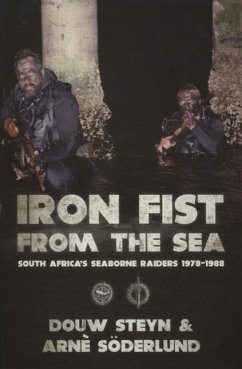 Iron Fist from the Sea: South Africa's Seaborne Raiders 1978-1988 - Steyn, Lt. Col. Douw; Soederlund, Arne