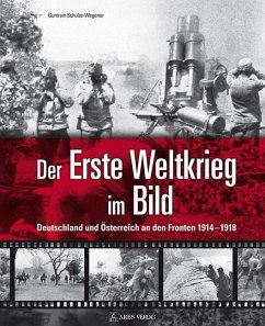 Der Erste Weltkrieg im Bild - Schulze-Wegener, Guntram