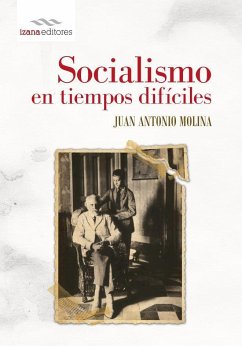 Socialismo en tiempos difíciles - Molina Gómez, Juan Antonio