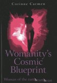 Womanity's Cosmic Blueprint: Woman of the Earth-Hearth-Heart
