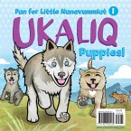 Ukaliq: Puppies!