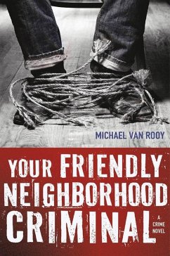 Your Friendly Neighborhood Criminal (eBook, ePUB) - Rooy, Michael van