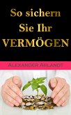 So sichern Sie Ihr Vermögen (eBook, ePUB)