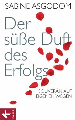 Der süße Duft des Erfolgs (eBook, ePUB) - Asgodom, Sabine