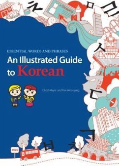 An Illustrated Guide to Korean - Meyer, Chad; Kim, Moon-Jung