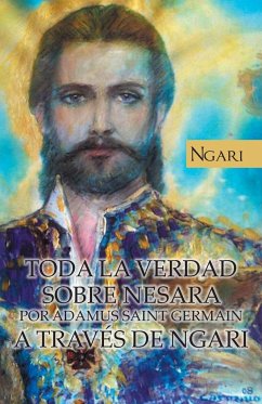 Toda La Verdad Sobre Nesara Por Adamus Saint Germain a Traves de Ngari - Pires, Maria Cecilia Teixeira