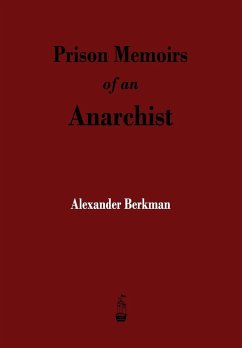 Prison Memoirs of an Anarchist - Berkman, Alexander