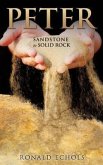 Peter: Sandstone to Solid Rock