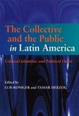 The Collective & the Public in Latin America: Cultural Identities & Political Order