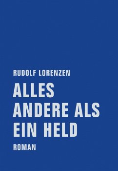 Alles andere als ein Held (eBook, ePUB) - Lorenzen, Rudolf