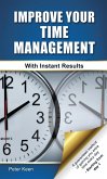 Improve Your Time Management Skills - With Instant Results (eBook, ePUB)